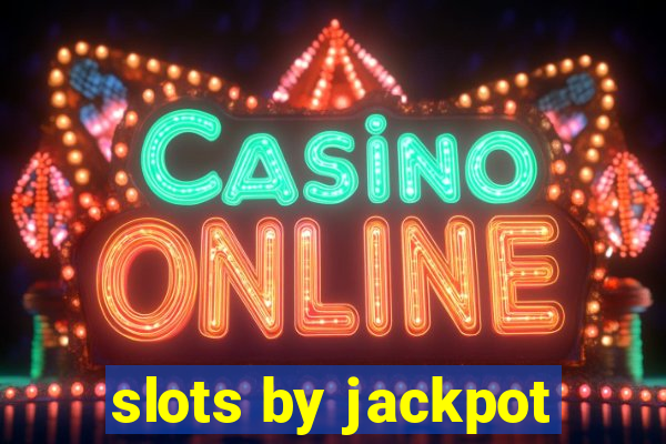 slots by jackpot