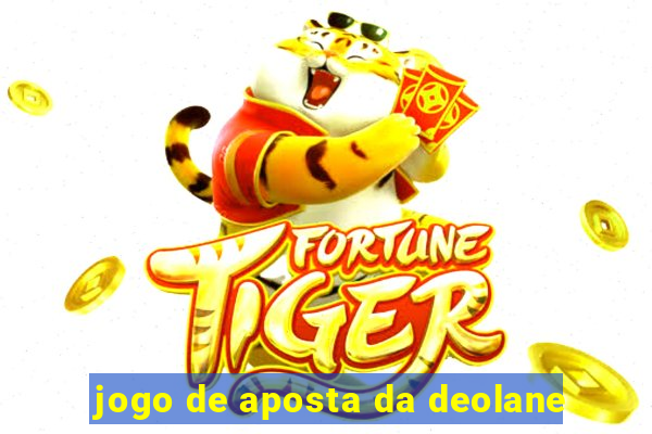 jogo de aposta da deolane