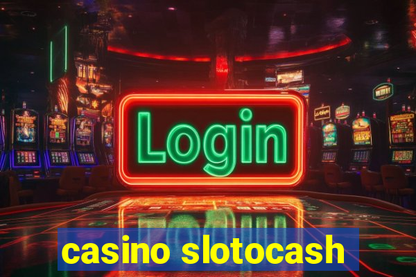 casino slotocash