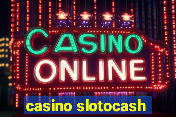 casino slotocash