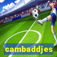 cambaddjes