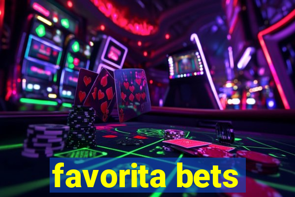 favorita bets