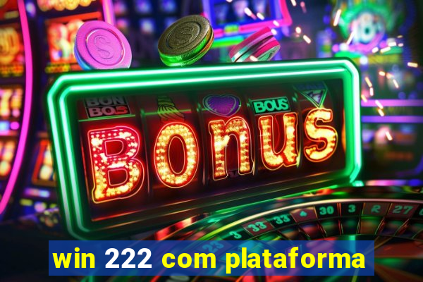 win 222 com plataforma