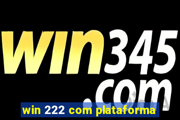 win 222 com plataforma