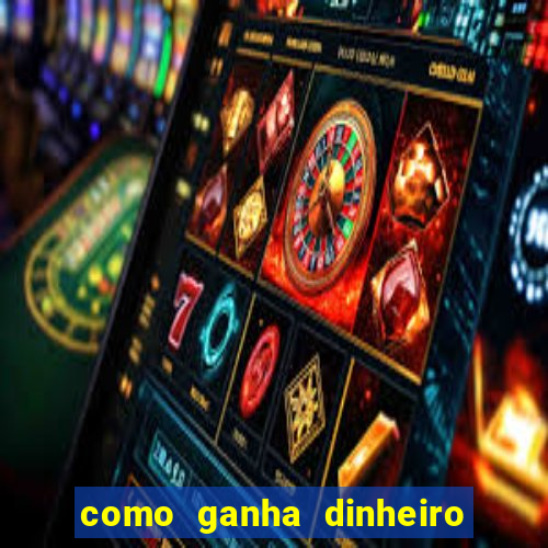 como ganha dinheiro em jogos