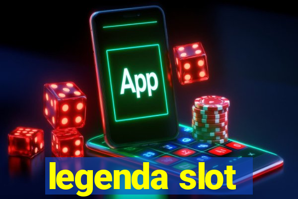 legenda slot