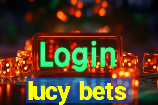 lucy bets