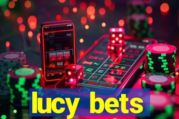 lucy bets