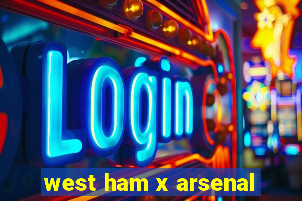 west ham x arsenal