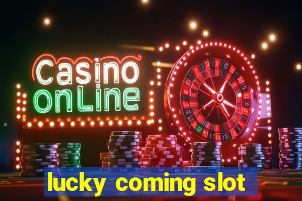 lucky coming slot