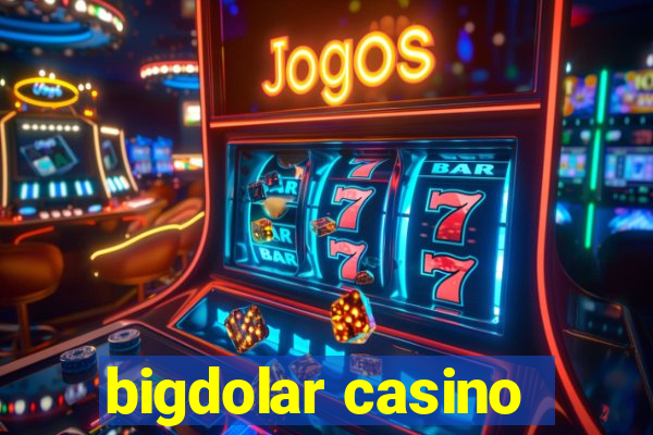 bigdolar casino