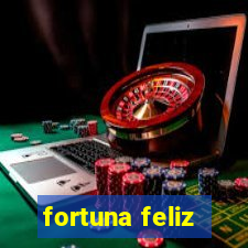 fortuna feliz