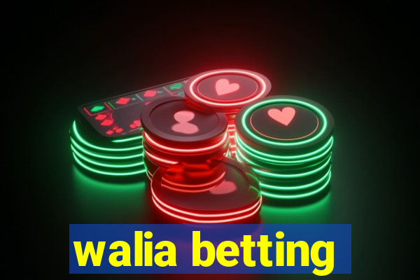 walia betting