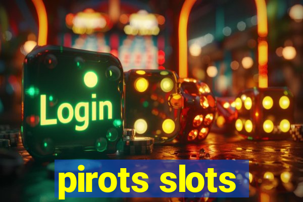 pirots slots