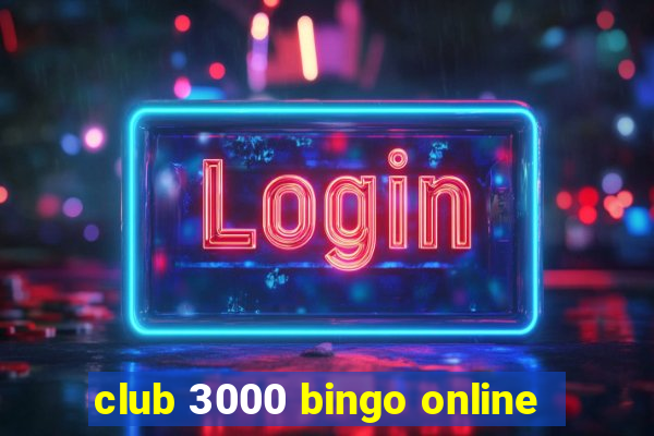 club 3000 bingo online