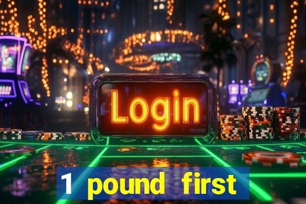 1 pound first deposit casino