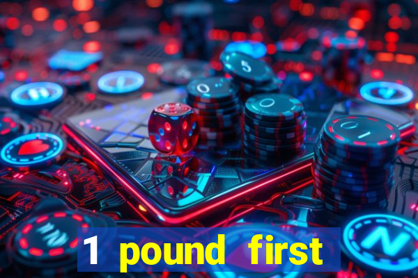 1 pound first deposit casino