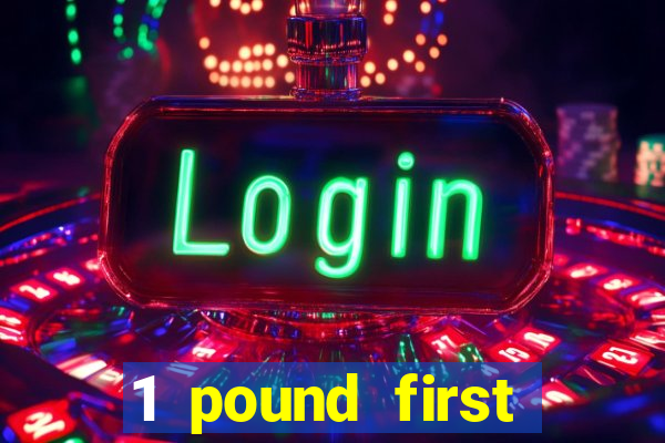 1 pound first deposit casino