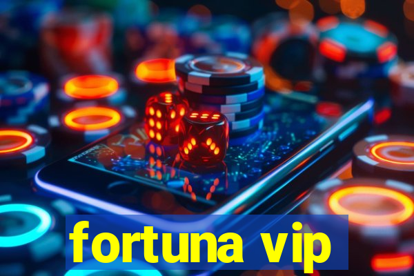 fortuna vip