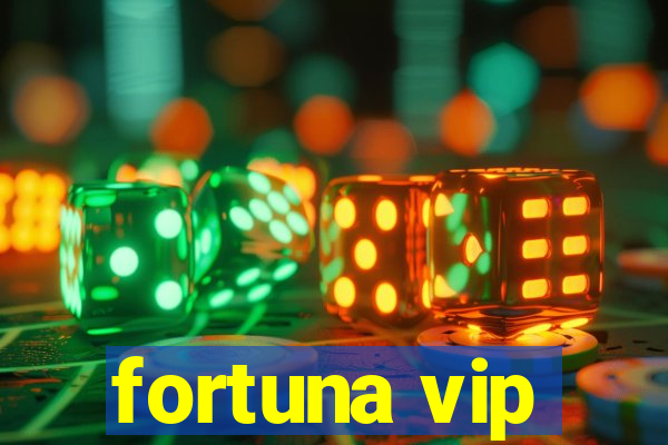 fortuna vip