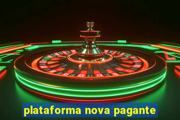 plataforma nova pagante