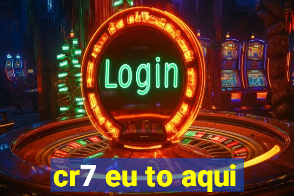 cr7 eu to aqui