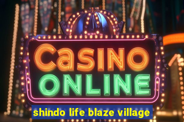 shindo life blaze village