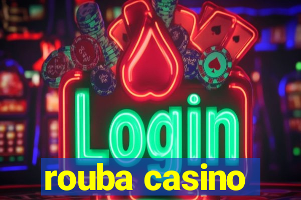 rouba casino