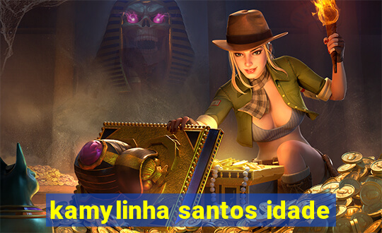 kamylinha santos idade