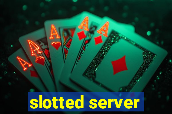 slotted server