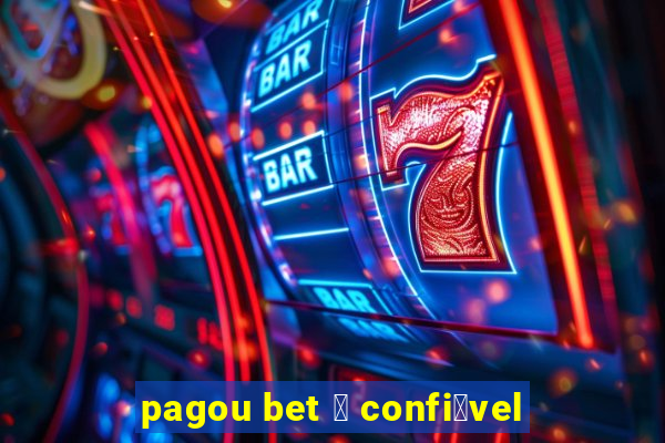 pagou bet 茅 confi谩vel