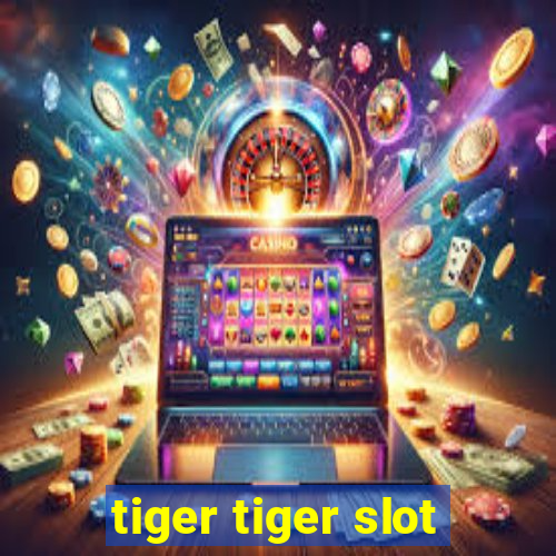 tiger tiger slot