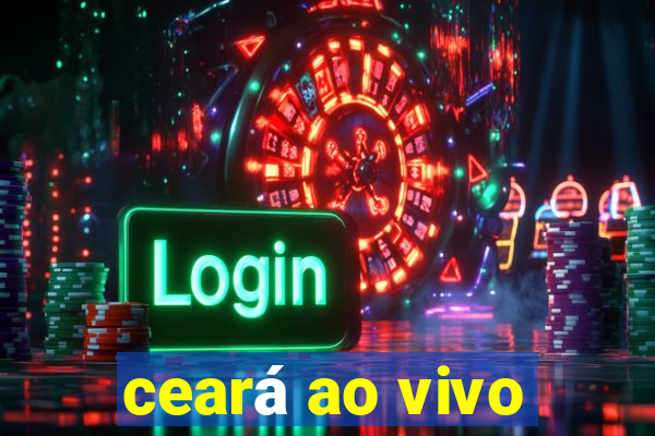 ceará ao vivo