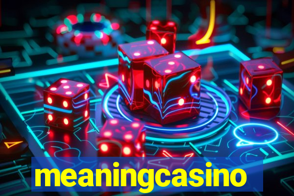 meaningcasino