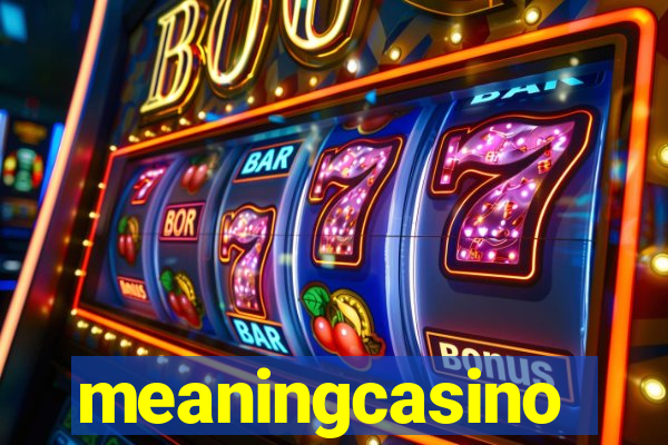 meaningcasino