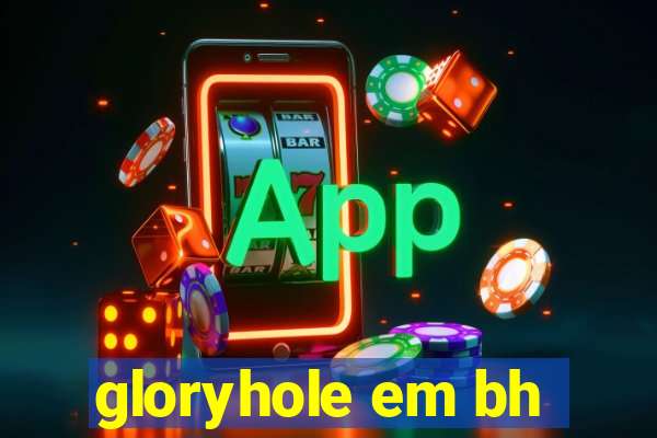 gloryhole em bh