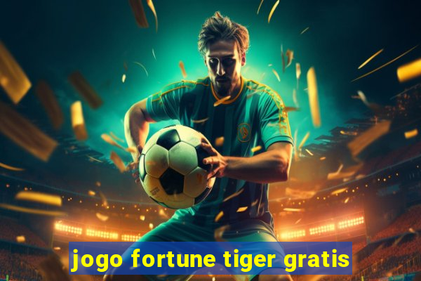 jogo fortune tiger gratis