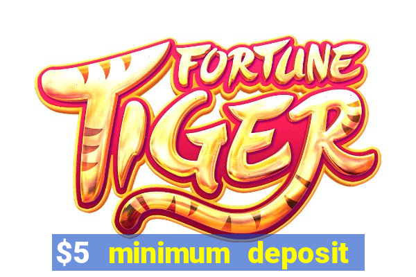 $5 minimum deposit casino australia 2022