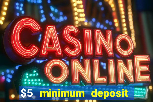 $5 minimum deposit casino australia 2022