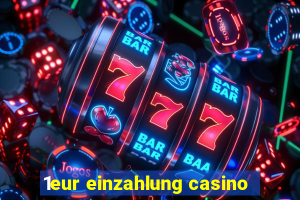 1eur einzahlung casino