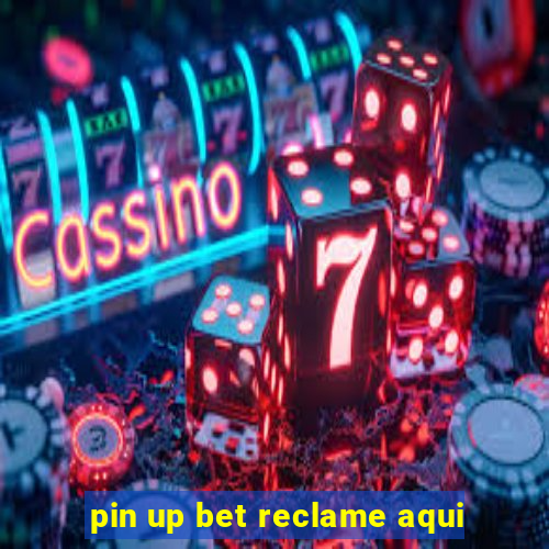 pin up bet reclame aqui