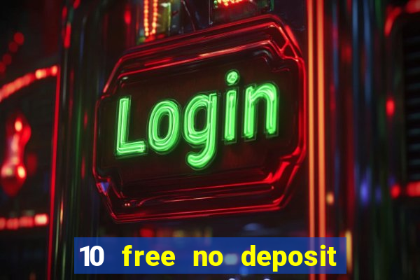 10 free no deposit bonus casino