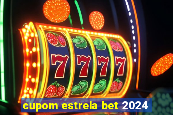 cupom estrela bet 2024