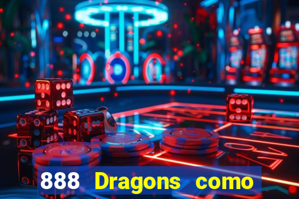 888 Dragons como ganhar 888 dragon