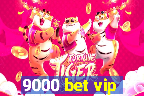 9000 bet vip