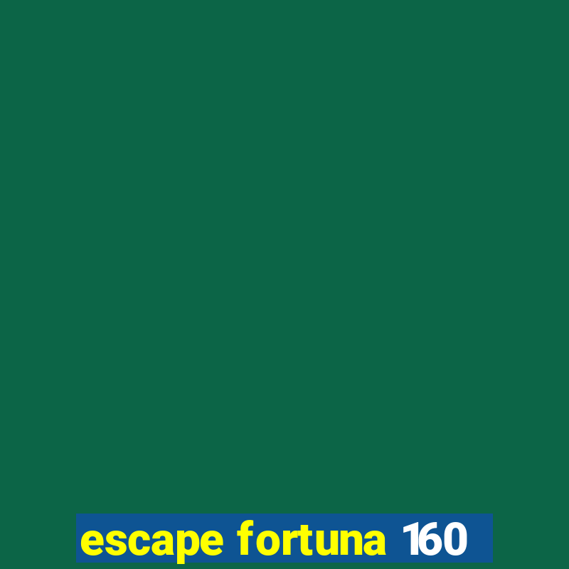 escape fortuna 160