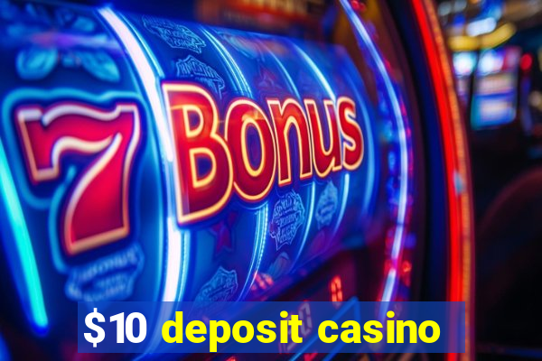 $10 deposit casino