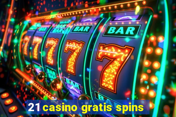 21 casino gratis spins