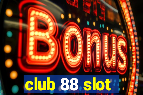 club 88 slot