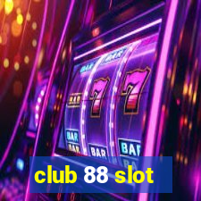 club 88 slot